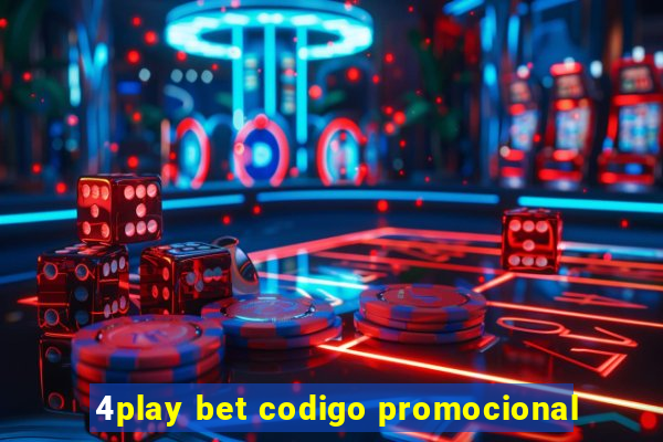 4play bet codigo promocional